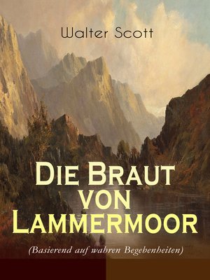 cover image of Die Braut von Lammermoor (Basierend auf wahren Begebenheiten)